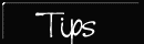 Tips